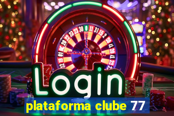 plataforma clube 77